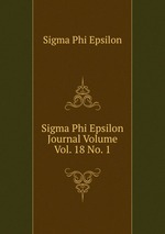 Sigma Phi Epsilon Journal Volume Vol. 18 No. 1