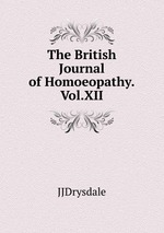 The British Journal of Homoeopathy.Vol.XII