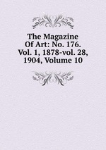 The Magazine Of Art: No. 176. Vol. 1, 1878-vol. 28, 1904, Volume 10