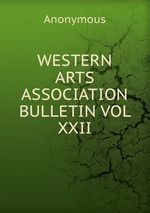 WESTERN ARTS ASSOCIATION BULLETIN VOL XXII