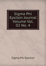 Sigma Phi Epsilon Journal Volume Vol. 02 No. 4