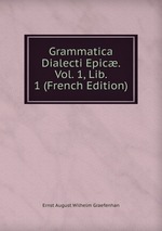 Grammatica Dialecti Epic. Vol. 1, Lib. 1 (French Edition)