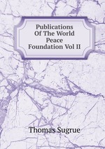 Publications Of The World Peace Foundation Vol II