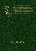 Grundrisz Zur Geschichte Der Deutschen Dichtung. 3 Bde. In 2. Vol. 1/2 Is of the 2Nd Ed 2E, Ganz Neu Bearb. Aufl. (Fortgefhrt Von E. Goetze And . Index Bearb. Von H. Rambaldo (German Edition)