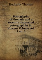 Petroglyphs of Grenada and a recently discovered petroglyph in St. Vincent Volume vol. 1 no. 3