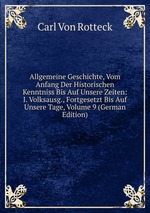 Allgemeine Geschichte, Vom Anfang Der Historischen Kenntniss Bis Auf Unsere Zeiten: I. Volksausg., Fortgesetzt Bis Auf Unsere Tage, Volume 9 (German Edition)