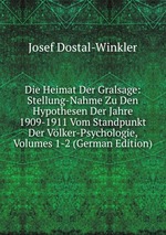 Die Heimat Der Gralsage: Stellung-Nahme Zu Den Hypothesen Der Jahre 1909-1911 Vom Standpunkt Der Vlker-Psychologie, Volumes 1-2 (German Edition)