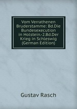 Vom Verrathenen Bruderstamme: Bd.Die Bundesexecution in Holstein.-2.Bd.Der Krieg in Schleswig (German Edition)