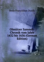 Olmtzer Sammel-Chronik vom Jahre 1432 bis 1656 (German Edition)