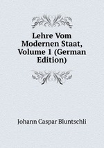Lehre Vom Modernen Staat, Volume 1 (German Edition)