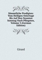 Smmtliche Predigten: Vom Heiligen Ostertage Bis Auf Den Neunten Sonntag Nach Pfingsten, Volume 3 (German Edition)