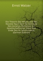 Die Theorie Des Witzes Und Der Novelle Nach Dem De Sermone Des Jovianus Pontanus: Ein Gesellschaftliches Ideal Vom Ende Des Xv. Jahrhunderts (German Edition)