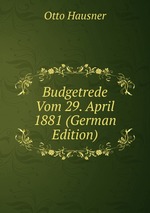 Budgetrede Vom 29. April 1881 (German Edition)