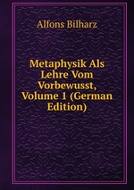 Metaphysik Als Lehre Vom Vorbewusst, Volume 1 (German Edition)