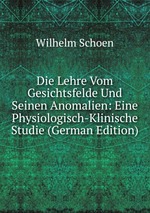 Die Lehre Vom Gesichtsfelde Und Seinen Anomalien: Eine Physiologisch-Klinische Studie (German Edition)