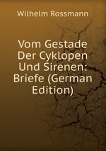 Vom Gestade Der Cyklopen Und Sirenen: Briefe (German Edition)