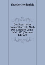 Das Preussische Immobiliarrecht Nach Den Gesetzen Vom 5. Mai 1872 (German Edition)