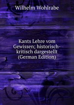 Kants Lehre vom Gewissen; historisch-kritisch dargestellt (German Edition)