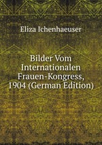 Bilder Vom Internationalen Frauen-Kongress, 1904 (German Edition)