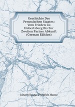Geschichte Des Preussischen Staates: Vom Frieden Zu Hubertsburg Bis Zur Zweiten Pariser Abkunft (German Edition)