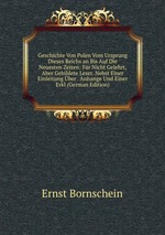 Geschichte Von Polen Vom Ursprung Dieses Reichs an Bis Auf Die Neuesten Zeiten: Fr Nicht Gelehrt, Aber Gebildete Leser. Nebst Einer Einleitung ber . Anhange Und Einer Erkl (German Edition)