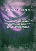 Vom Vorkommen Des Apatit, Flus, Gips, Schwerspath Und Strontian in Sachsen. Nebst Einigen Bemerkungen ber Die Hieher Gehrigen Schsischen Gangformationen, Volumes 4-6