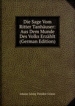 Die Sage Vom Ritter Tanhuser: Aus Dem Munde Des Volks Erzhlt (German Edition)