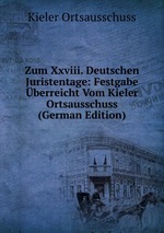 Zum Xxviii. Deutschen Juristentage: Festgabe berreicht Vom Kieler Ortsausschuss (German Edition)