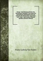 Kriegs- Und Sittengeschichte Der Reichsstadt Nrnberg: Vom Ende Des Sechzehnten Jahrhunderts Bis Zur Schlacht Bei Breitenfeld, September, 1631, Nach . Und Andern Urkundl. Quellen (German Edition)