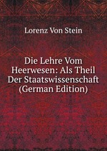 Die Lehre Vom Heerwesen: Als Theil Der Staatswissenschaft (German Edition)
