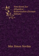 Vom Kreml Zur Alhambra: Kulturstudien (German Edition)