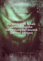 Die Lehre Vom Schall: Gemeinfassliche Darstellung Der Akustik (German Edition)