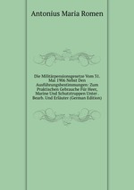 Die Militrpensionsgesetze Vom 31. Mai 1906 Nebst Den Ausfhrungsbestimmungen: Zum Praktischen Gebrauche Fr Heer, Marine Und Schutztruppen Unter . Bearb. Und Erluter (German Edition)