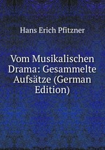 Vom Musikalischen Drama: Gesammelte Aufstze (German Edition)