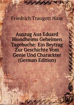 Auszug Aus Eduard Blondheims Geheimen Tagebuche: Ein Beytrag Zur Geschichte Vom Genie Und Charackter (German Edition)