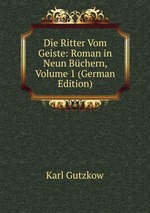 Die Ritter Vom Geiste: Roman in Neun Bchern, Volume 1 (German Edition)