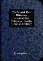 Die Mystik Des Nikolaus Cabasilas Vom Leben in Christo (German Edition)