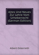 Altes Und Neues Zur Lehre Vom Urheberrecht (German Edition)