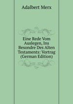 Eine Rede Vom Auslegen, Ins Besondre Des Alten Testaments: Vortrag (German Edition)