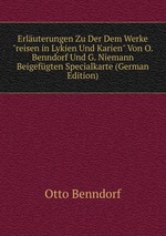 Erluterungen Zu Der Dem Werke "reisen in Lykien Und Karien" Von O. Benndorf Und G. Niemann Beigefgten Specialkarte (German Edition)