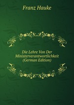 Die Lehre Von Der Ministerverantwortlichkeit (German Edition)