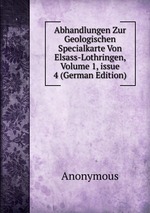 Abhandlungen Zur Geologischen Specialkarte Von Elsass-Lothringen, Volume 1, issue 4 (German Edition)