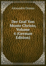 Der Graf Von Monte Christo, Volume 4 (German Edition)