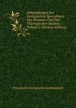 Abhandlungen Zur Geologischen Specialkarte Von Preussen Und Den Thringischen Staaten, Volume 2 (German Edition)