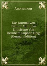 Das Journal Von Tiefurt: Mit Einer Einleitung Von Bernhard Suphan Hrsg (German Edition)
