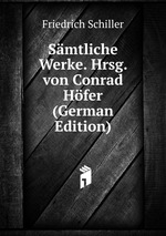 Smtliche Werke. Hrsg. von Conrad Hfer (German Edition)