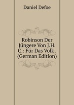 Robinson Der Jngere Von J.H.C.: Fr Das Volk . (German Edition)