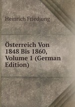 sterreich Von 1848 Bis 1860, Volume 1 (German Edition)