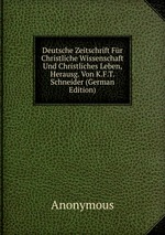 Deutsche Zeitschrift Fr Christliche Wissenschaft Und Christliches Leben, Herausg. Von K.F.T. Schneider (German Edition)
