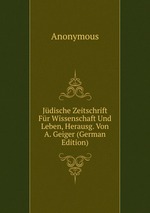 Jdische Zeitschrift Fr Wissenschaft Und Leben, Herausg. Von A. Geiger (German Edition)